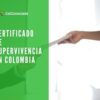 Certificado de supervivencia en Colombia: Cómo solicitarlo
