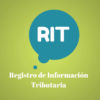 RIT: Registro de Información Tributaria