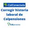 Corregir historia laboral de Colpensiones
