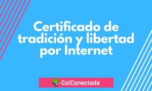 Certificado de tradición y libertad por Internet