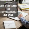 CNSC: Convocatorias, inscripción y requisitos