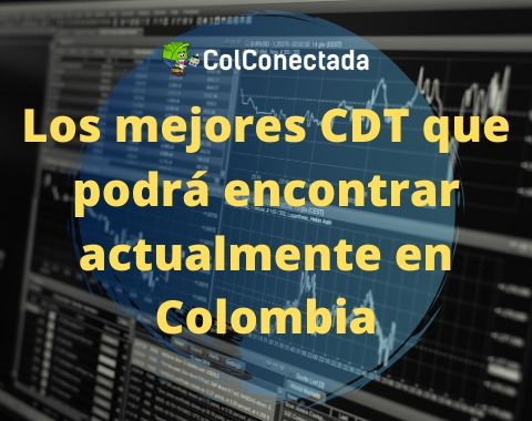 Los mejores CDT que podrá encontrar actualmente en Colombia