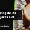 Los mejores CDT en Colombia y recomendaciones