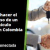 Cómo hacer el traspaso de un vehículo usado en Colombia: Requisitos y proceso
